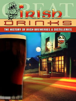 Great Irish Drinks: The History of Irish Breweries & Distilleries (2003)
