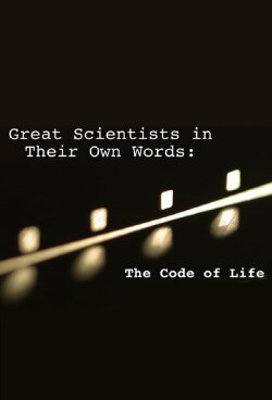 Great Scientists in Their Own Words: The Code of Life (2013) Great Scientists in Their Own Words: The Code of Life (2013)