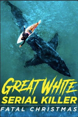 Great White Serial Killer: Fatal Christmas (2022) Great White Serial Killer: Fatal Christmas (2022)