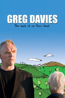 Greg Davies: The Back of My Mum's Head (2013) Greg Davies: The Back of My Mum's Head (2013)