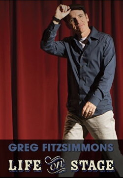 Greg Fitzsimmons: Life on Stage (2013) Greg Fitzsimmons: Life on Stage (2013)