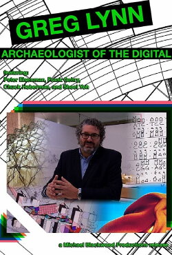 Greg Lynn: Archaeologist of the Digital (2014) Greg Lynn: Archaeologist of the Digital (2014)