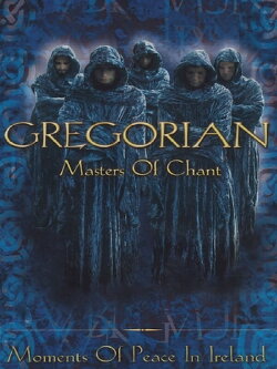 Gregorian: Masters of Chant, Moments of Peace in Ireland (2001) Gregorian: Masters of Chant, Moments of Peace in Ireland (2001)
