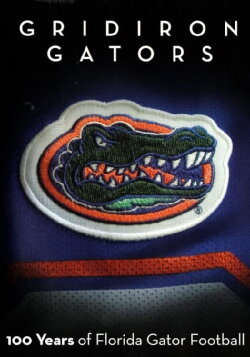 Gridiron Gators - 100 Years of Florida Gator Football (2006) Gridiron Gators - 100 Years of Florida Gator Football (2006)