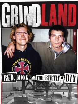 Grindland – Red, Monk and the Birth of DIY (2022) Grindland – Red, Monk and the Birth of DIY (2022)