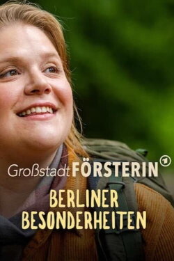 Großstadtförsterin – Berliner Besonderheiten (2024) Großstadtförsterin – Berliner Besonderheiten (2024)