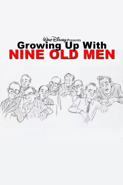 Growing Up with Nine Old Men (2013) Growing Up with Nine Old Men (2013)