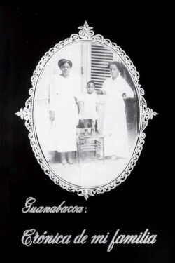 Guanabacoa: Chronicle of My Family (1966) Guanabacoa: Chronicle of My Family (1966)