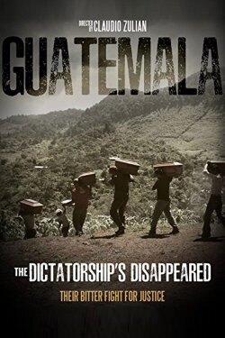 Guatemala: the dictatorship's disappeared (2016) Guatemala: the dictatorship's disappeared (2016)