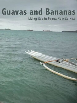Guavas and Bananas: Living Gay in Papua New Guinea (2014)
