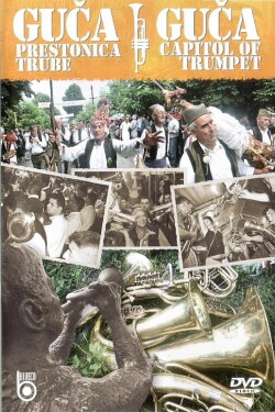 Guca - The Capital of the Trumpet (2005) Guca - The Capital of the Trumpet (2005)