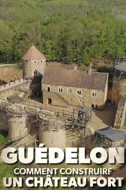 Guédelon : comment construire un château fort (2023) Guédelon : comment construire un château fort (2023)