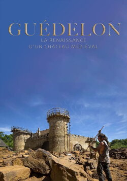 Guédelon, Renaissance d'un château médiéval (2015) Guédelon, Renaissance d'un château médiéval (2015)