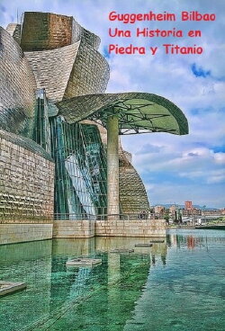 Guggenheim Bilbao Una Historia en Piedra y Titanio (1997) Guggenheim Bilbao Una Historia en Piedra y Titanio (1997)