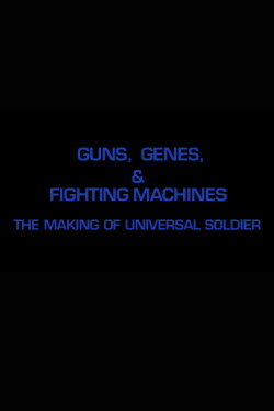Guns, Genes & Fighting Machines: The Making of 'Universal Soldier' (2004) Guns, Genes & Fighting Machines: The Making of 'Universal Soldier' (2004)