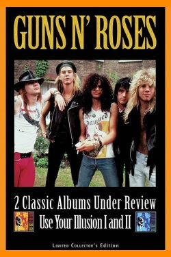 Guns N' Roses: 2 Classic Albums Under Review: Use Your Illusion I and II (2007) Guns N' Roses: 2 Classic Albums Under Review: Use Your Illusion I and II (2007)