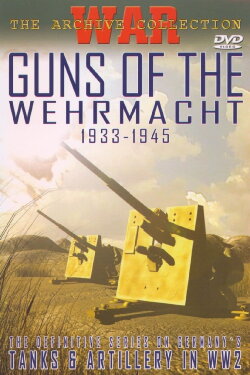 Guns of the Wehrmacht: 1933-1945 (2004) Guns of the Wehrmacht: 1933-1945 (2004)