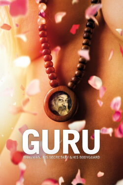 Guru: Bhagwan, His Secretary & His Bodyguard (2010) Guru: Bhagwan, His Secretary & His Bodyguard (2010)