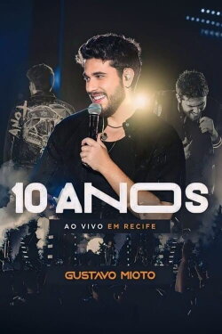 Gustavo Mioto: 10 Anos Ao Vivo em Recife (2023) Gustavo Mioto: 10 Anos Ao Vivo em Recife (2023)
