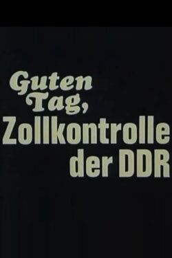 Guten Tag, Zollkontrolle der DDR (1973) Guten Tag, Zollkontrolle der DDR (1973)