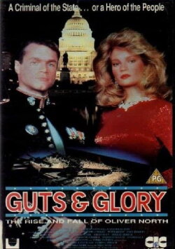 Guts and Glory: The Rise and Fall of Oliver North (1989) Guts and Glory: The Rise and Fall of Oliver North (1989)