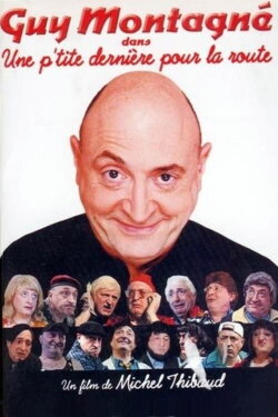 Guy Montagné : Une p'tite dernière pour la route (2003) Guy Montagné : Une p'tite dernière pour la route (2003)
