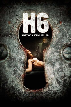 H6: Diary of a Serial Killer (2007) H6: Diary of a Serial Killer (2007)