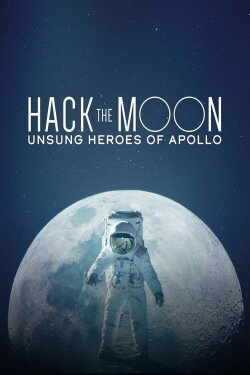 Hack the Moon: Unsung Heroes of Apollo (2019) Hack the Moon: Unsung Heroes of Apollo (2019)