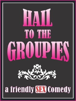 Hail to the Groupies (2012) Hail to the Groupies (2012)