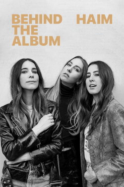 HAIM: Behind the Album (2017) HAIM: Behind the Album (2017)