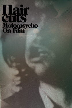 Hair Cuts - Motorpsycho On Film (2008) Hair Cuts - Motorpsycho On Film (2008)