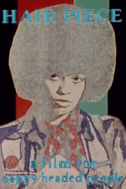 Hair Piece: A Film for Nappy Headed People (1984) Hair Piece: A Film for Nappy Headed People (1984)