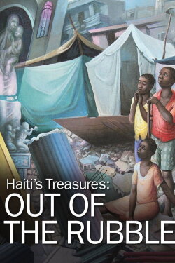 Haiti's Treasures: Out of the Rubble (2012)
