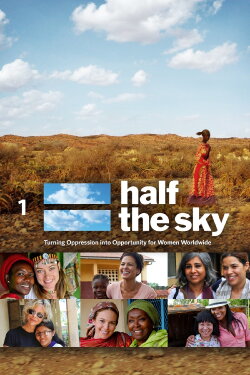 Half the Sky: Turning Oppression Into Opportunity for Women Worldwide (2012) Half the Sky: Turning Oppression Into Opportunity for Women Worldwide (2012)