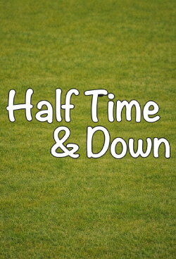 Half Time and Down (2014) Half Time and Down (2014)
