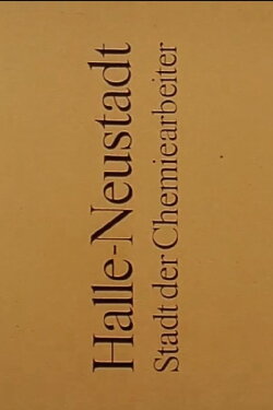Halle-Neustadt: Stadt der Chemiearbeiter (1975)