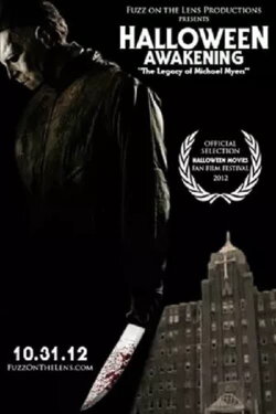 Halloween Awakening: The Legacy of Michael Myers (2012) Halloween Awakening: The Legacy of Michael Myers (2012)
