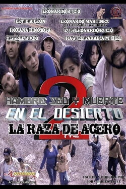 Hambre Sed Y Muerte En El Desierto 2: La Raza De Acero (2015) Hambre Sed Y Muerte En El Desierto 2: La Raza De Acero (2015)