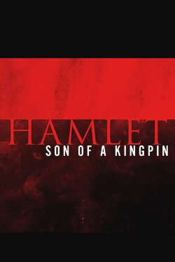 Hamlet: Son of a Kingpin (2015) Hamlet: Son of a Kingpin (2015)