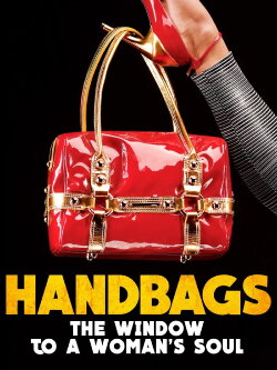 Handbags: The Window to a Woman's Soul (2012) Handbags: The Window to a Woman's Soul (2012)