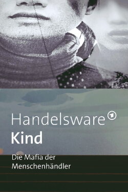 Handelsware Kind - Die Mafia der Menschenhändler (2021) Handelsware Kind - Die Mafia der Menschenhändler (2021)