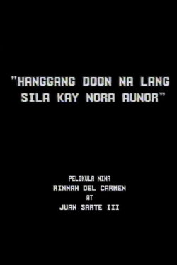 Hanggang Doon na lang Sila kay Nora Aunor (1987) Hanggang Doon na lang Sila kay Nora Aunor (1987)