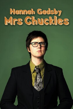 Hannah Gadsby: Mrs Chuckles (2013) Hannah Gadsby: Mrs Chuckles (2013)