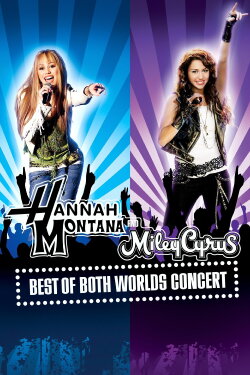 Hannah Montana & Miley Cyrus: Best of Both Worlds Concert (2008) Hannah Montana & Miley Cyrus: Best of Both Worlds Concert (2008)