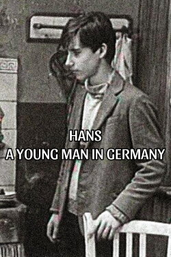 Hans: A Young Man in Germany (1985) Hans: A Young Man in Germany (1985)