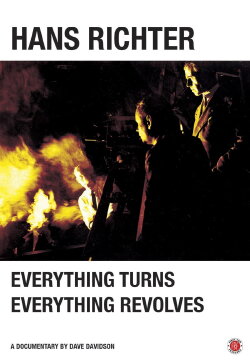 Hans Richter: Everything Turns, Everything Revolves (2013)