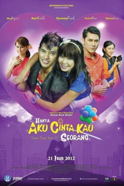 Hanya Aku Cinta Kau Seorang (2012) Hanya Aku Cinta Kau Seorang (2012)