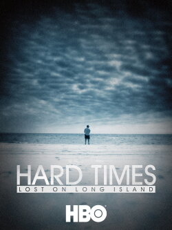 Hard Times: Lost on Long Island (2012) Hard Times: Lost on Long Island (2012)