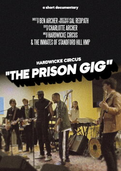 Hardwicke Circus: The Prison Gig (2023) Hardwicke Circus: The Prison Gig (2023)
