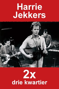 Harrie Jekkers: 2x Drie Kwartier (1990) Harrie Jekkers: 2x Drie Kwartier (1990)